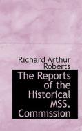 The Reports Of The Historical Mss. Commission di Richard Arthur Roberts edito da Bibliolife
