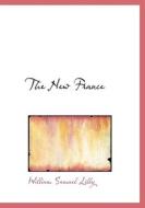 The New France di William Samuel Lilly edito da Bibliolife