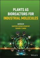 Plants As Bioreactors For Industrial Molecules di Upadhyay edito da John Wiley And Sons Ltd