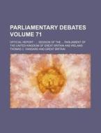 Parliamentary Debates Volume 71; Official Report Session of the Parliament of the United Kingdom of Great Britain and Ireland di Thomas C. Hansard edito da Rarebooksclub.com