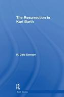 The Resurrection in Karl Barth di R. Dale Dawson edito da Taylor & Francis Ltd