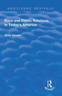 Race and Ethnic Relations in Today's America di Greg Oswald edito da Taylor & Francis Ltd