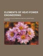 Elements Of Heat-power Engineering Pt1 di Clarence Floyd Hirshfeld edito da Rarebooksclub.com