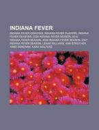 Indiana Fever: 2008 Indiana Fever Season di Books Llc edito da Books LLC, Wiki Series