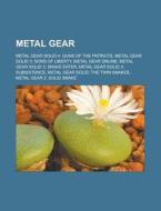 Metal Gear: Metal Gear Solid 4: Guns Of di Livres Groupe edito da Books LLC, Wiki Series