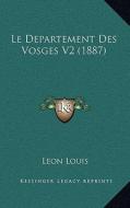 Le Departement Des Vosges V2 (1887) di Leon Louis edito da Kessinger Publishing
