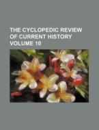 The Cyclopedic Review of Current History Volume 10 di Books Group edito da Rarebooksclub.com