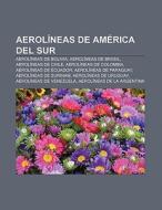 Aerolíneas de América del Sur di Fuente Wikipedia edito da Books LLC, Reference Series