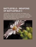 Battlefield - Weapons Of Battlefield 3: di Source Wikia edito da Books LLC, Wiki Series