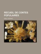 Recueil De Contes Populaires di Emile Legrand edito da General Books Llc