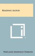Reading Aloud di Wayland Maxfield Parrish edito da Literary Licensing, LLC