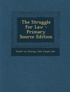 The Struggle for Law - Primary Source Edition di Rudolf Von Jhering, John Joseph Lalor edito da Nabu Press