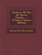 History of the de Haven Family... edito da Nabu Press