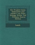 Der Prophet Isaias. Uebersetzt Und Erklart Von Peter Schegg, Erster Teil di Isaiah edito da Nabu Press