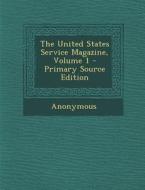 The United States Service Magazine, Volume 1 - Primary Source Edition di Anonymous edito da Nabu Press