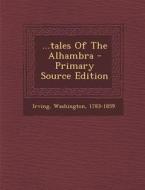 ...Tales of the Alhambra di Irving Washington edito da Nabu Press