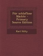 Fur Schlaflose Nachte - Primary Source Edition di Karl Hilty edito da Nabu Press