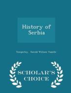 History Of Serbia - Scholar's Choice Edition di Temperley Harold William Vazeille edito da Scholar's Choice