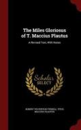 The Miles Gloriosus Of T. Maccius Plautus di Robert Yelverton Tyrrell edito da Andesite Press