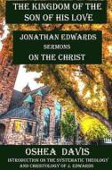 The Kingdom of the Son of His Love di Oshea Davis, Jonathan Edwards edito da Lulu.com