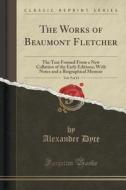 The Works Of Beaumont Fletcher, Vol. 9 Of 11 di Alexander Dyce edito da Forgotten Books
