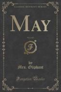 May, Vol. 2 Of 3 (classic Reprint) di Mrs Oliphant edito da Forgotten Books