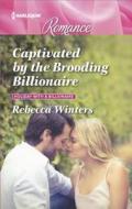Captivated by the Brooding Billionaire di Rebecca Winters edito da Harlequin Presents