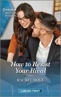 How to Resist Your Rival di Rachel Dove edito da HARLEQUIN SALES CORP