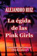 La égida de las "pink girls" di Alejandro Ruiz edito da Lulu.com
