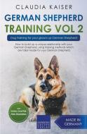 German Shepherd Training Vol 2 - Dog Training for Your Grown-up German Shepherd di Claudia Kaiser edito da LIGHTNING SOURCE INC