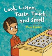 Look, Listen, Taste, Touch, and Smell: Learning about Your Five Senses di Pamela Hill Nettleton edito da PICTURE WINDOW BOOKS