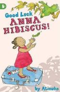 Good Luck, Anna Hibiscus! di Atinuke edito da Walker Books Ltd