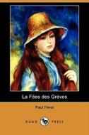 La Fees Des Greves (dodo Press) di Paul Feval edito da Dodo Press