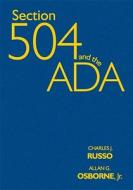 Section 504 and the ADA di Charles Russo, Allan G. Osborne edito da CORWIN PR INC