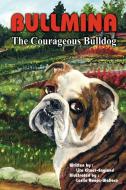 Bullmina the Courageous Bulldog di Lita Eitner-England edito da AUTHORHOUSE