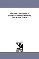 The Globe Encyclopaedia of Universal Information. Edited by John M. Ross ...Vol. 1 di John M. Ross edito da UNIV OF MICHIGAN PR