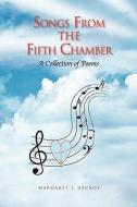 Songs From The Fifth Chamber di Margaret J Geckos edito da Xlibris Corporation
