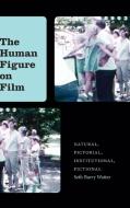 The Human Figure on Film: Natural, Pictorial, Institutional, Fictional di Seth Barry Watter edito da ST UNIV OF NEW YORK PR