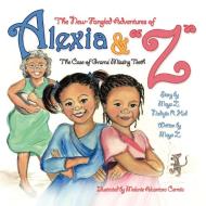 The New-Fangled Adventures of Alexia and Z: The Case of Grams' Missing Teeth di Maya Z. and Nadajia R. Hall edito da AUTHORHOUSE