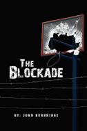 The Blockade di John Burbridge edito da Xlibris Corporation