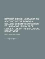 Bowdoin Boys In Labrador An Account Of T di Jonathan Prince Cilley edito da Rarebooksclub.com