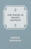The Poems of Ernest Dowson di Ernest Dowson edito da Read Books