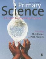Primary Science di Mick Dunne edito da SAGE Publications Ltd