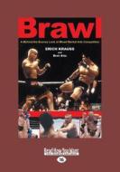 Brawl: A Behind-The-Scenes Look at Mixed Martial Arts Competition (Large Print 16pt) di Erich Krauss, Bret Aita edito da ReadHowYouWant