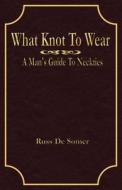 What Knot to Wear? di Russ Desomer edito da Createspace