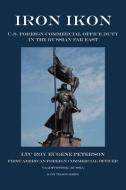 Iron Ikon: U.S. Foreign Commercial Office Duty in the Russian Far East di Ltc Roy E. Peterson, Roy E. Peterson edito da AUTHORHOUSE