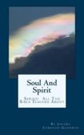 Soul and Spirit: All the Bible Teaches about di Jerome Cameron Goodwin edito da Createspace