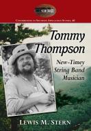 Tommy Thompson and the Banjo di Lewis M. Stern edito da McFarland