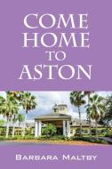 Come Home to Aston di Barbara Maltby edito da OUTSKIRTS PR