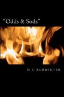 Odds & Sods di M. C. Redwinter edito da Createspace